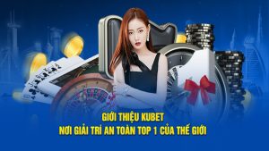 Kubet - Sân Chơi Giải Trí Trực Tuyến Đặc Sắc Hàng Đầu 2025